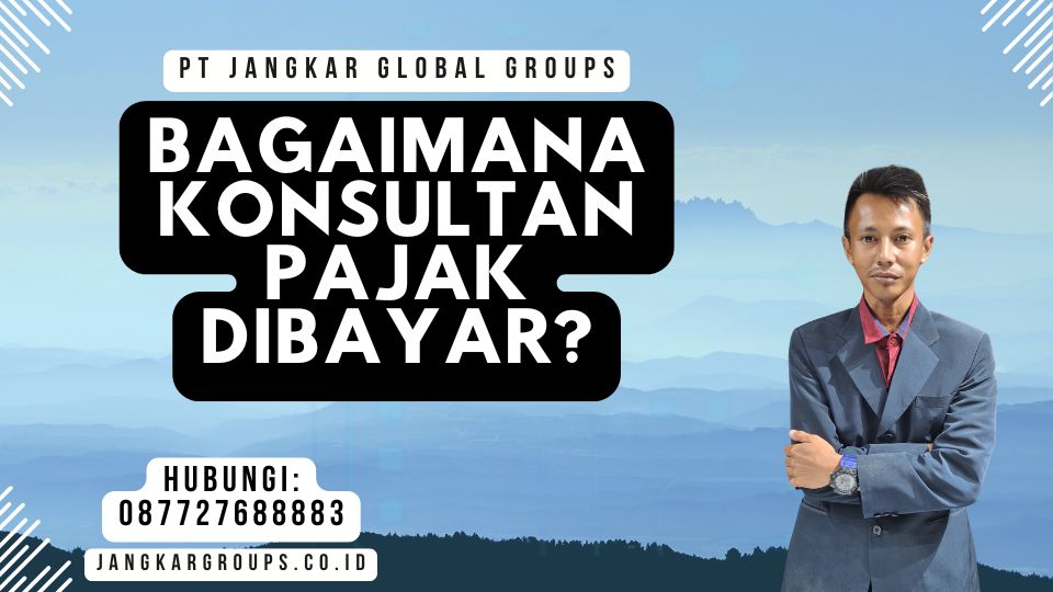 Bagaimana Konsultan Pajak Dibayar