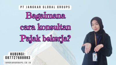 Bagaimana cara konsultan Pajak bekerja