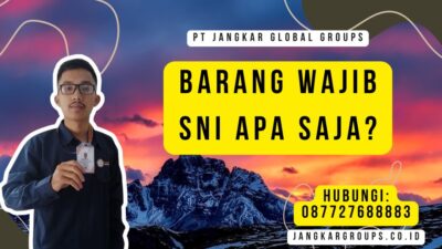 Barang Wajib SNI Apa Saja