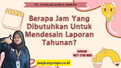 Berapa Jam Yang Dibutuhkan Untuk Mendesain Laporan Tahunan
