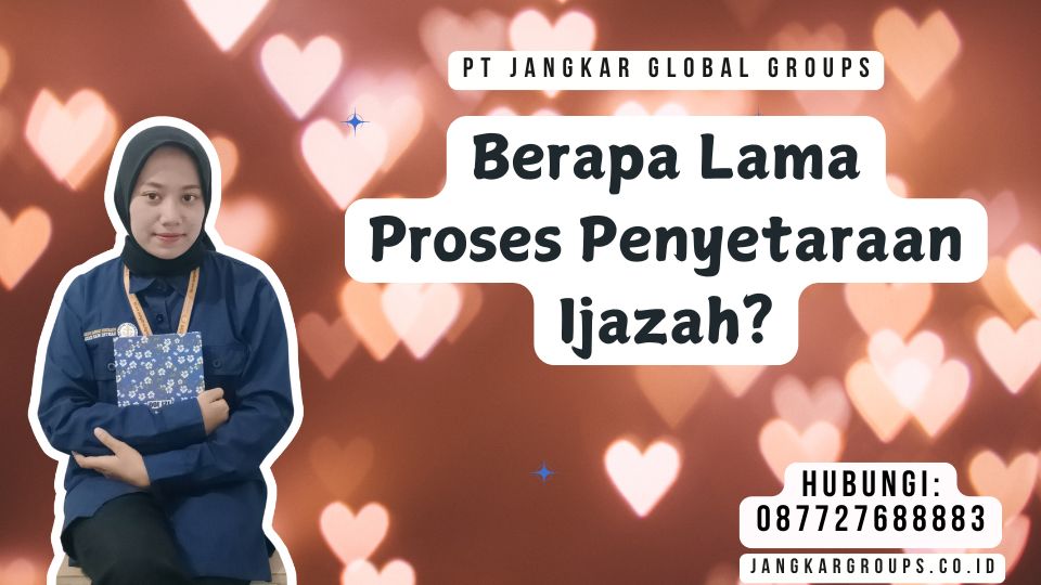 Berapa Lama Proses Penyetaraan Ijazah