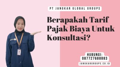 Berapakah Tarif Pajak Biaya Untuk Konsultasi