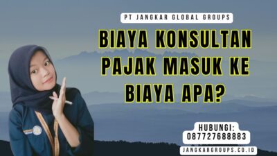 Biaya Konsultan Pajak Masuk Ke Biaya Apa