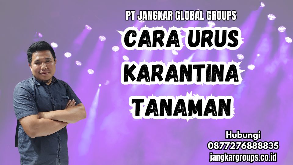 Cara Urus Karantina Tanaman