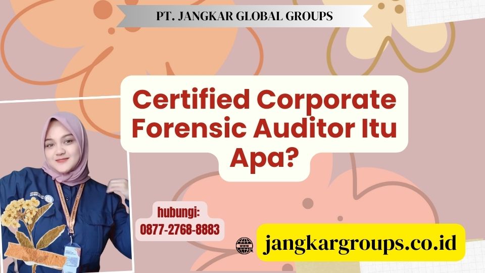Certified Corporate Forensic Auditor Itu Apa