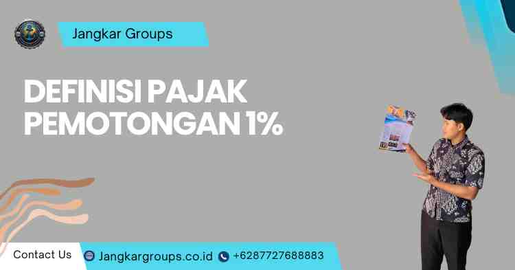 Definisi Pajak Pemotongan 1%
