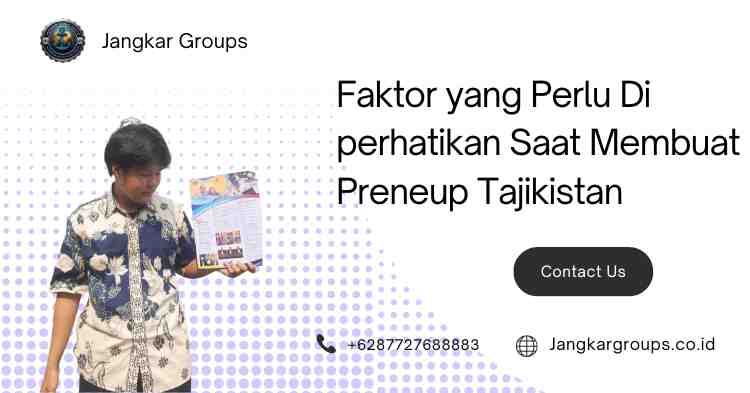 Faktor yang Perlu Di perhatikan Saat Membuat Preneup Tajikistan