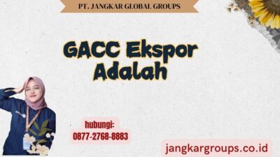 GACC Ekspor Adalah