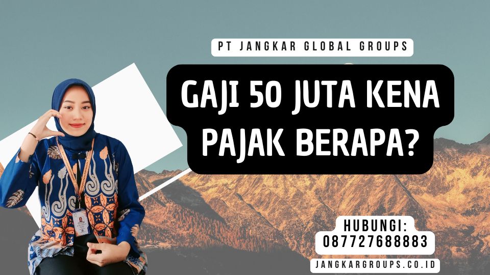 Gaji 50 Juta Kena Pajak Berapa