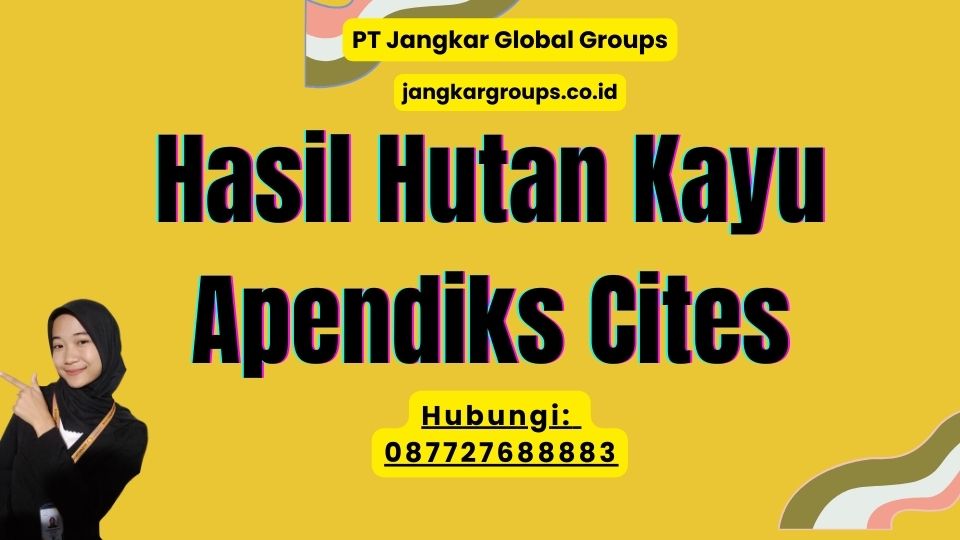 Hasil Hutan Kayu Apendiks Cites