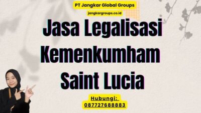 Jasa Legalisasi Kemenkumham Saint Lucia