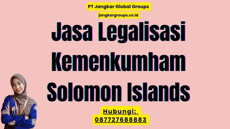 Jasa Legalisasi Kemenkumham Solomon Islands