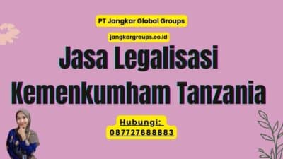 Jasa Legalisasi Kemenkumham Tanzania
