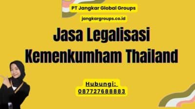 Jasa Legalisasi Kemenkumham Thailand