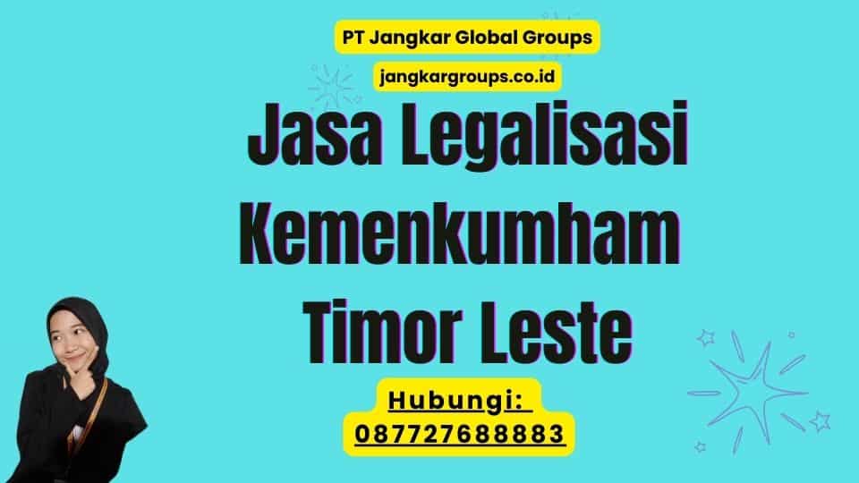 Jasa Legalisasi Kemenkumham Timor Leste