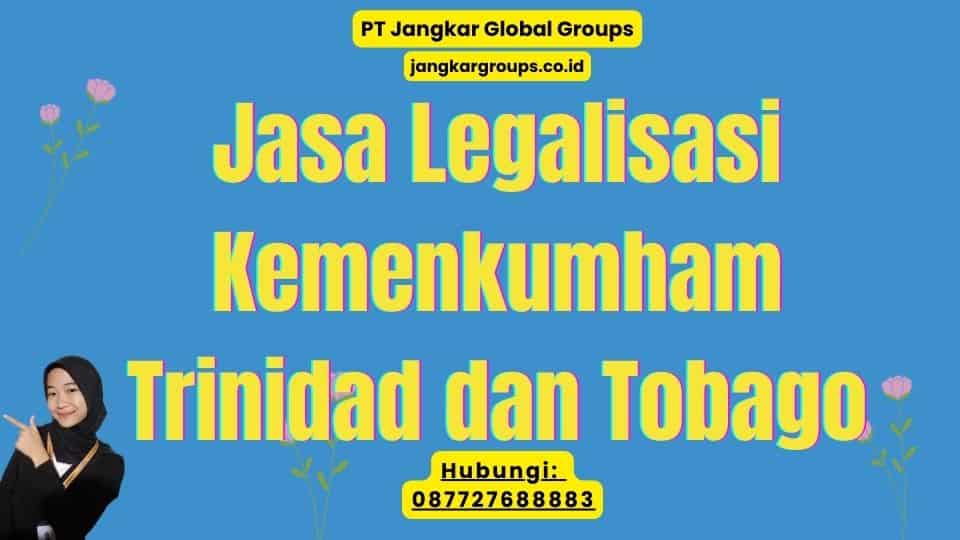 Jasa Legalisasi Kemenkumham Trinidad dan Tobago