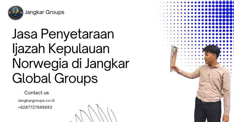 Jasa Penyetaraan Ijazah Kepulauan Norwegia di Jangkar Global Groups