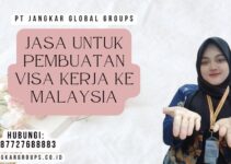 Jasa Untuk Pembuatan Visa Kerja Ke Malaysia