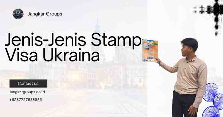 Jenis-Jenis Stamp Visa Ukraina