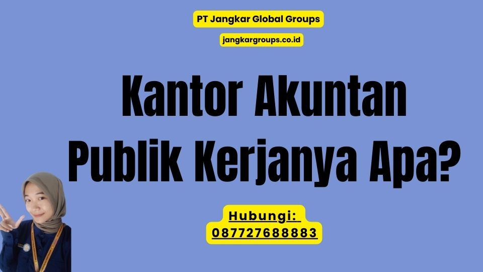 Kantor Akuntan Publik Kerjanya Apa