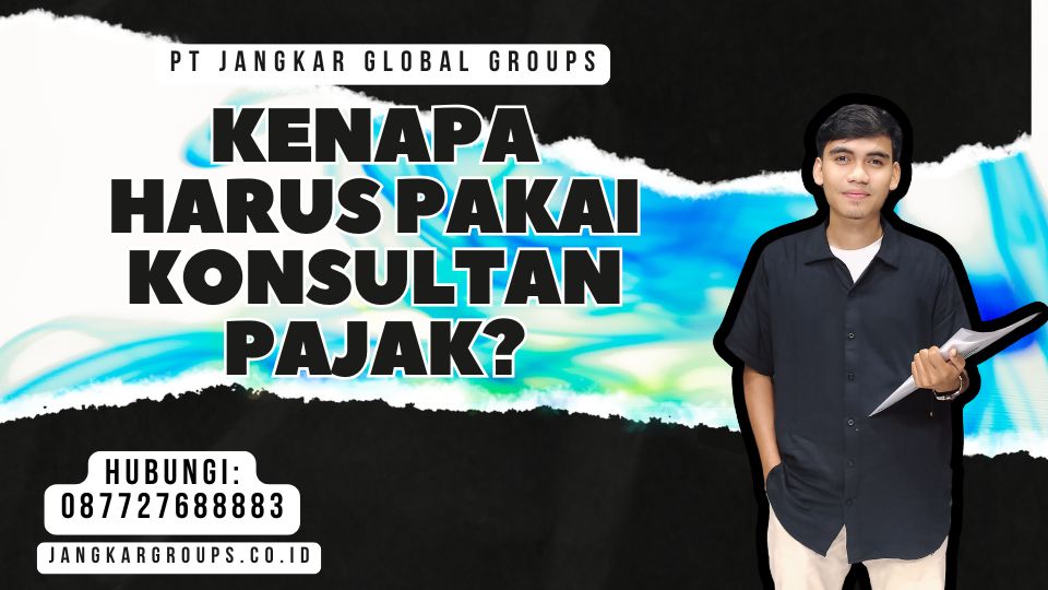 Kenapa harus pakai konsultan pajak