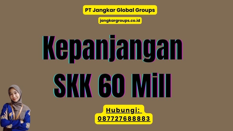 Kepanjangan SKK 60 Mill