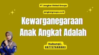 Kewarganegaraan Anak Angkat Adalah