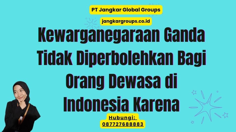 Kewarganegaraan Ganda Tidak Diperbolehkan Bagi Orang Dewasa di Indonesia Karena
