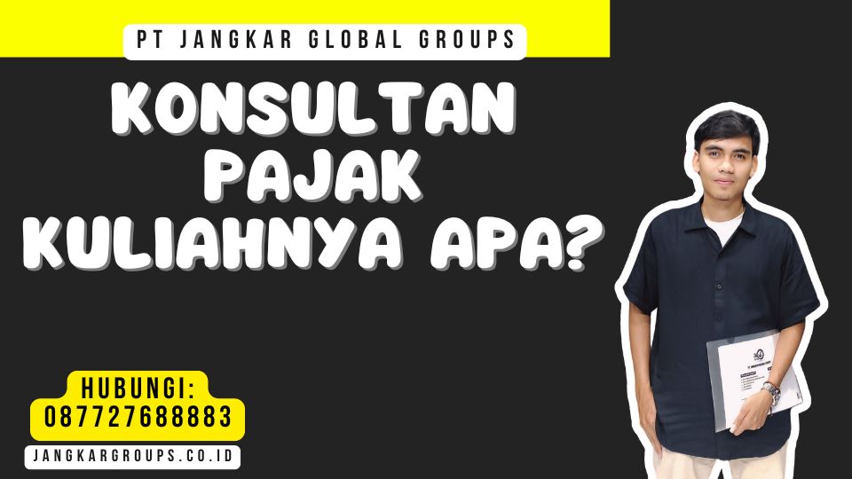 Konsultan Pajak Kuliahnya Apa
