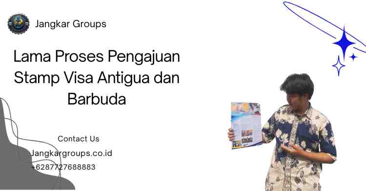 Lama Proses Pengajuan Stamp Visa Antigua dan Barbuda