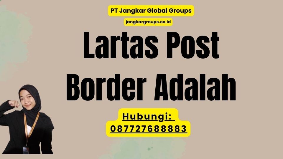 Lartas Post Border Adalah