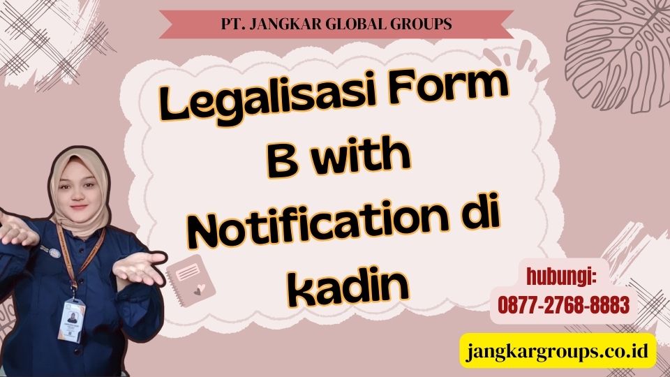 Legalisasi Form B with Notification di kadin