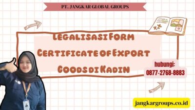 Legalisasi Form Certificate of Export Goods di Kadin