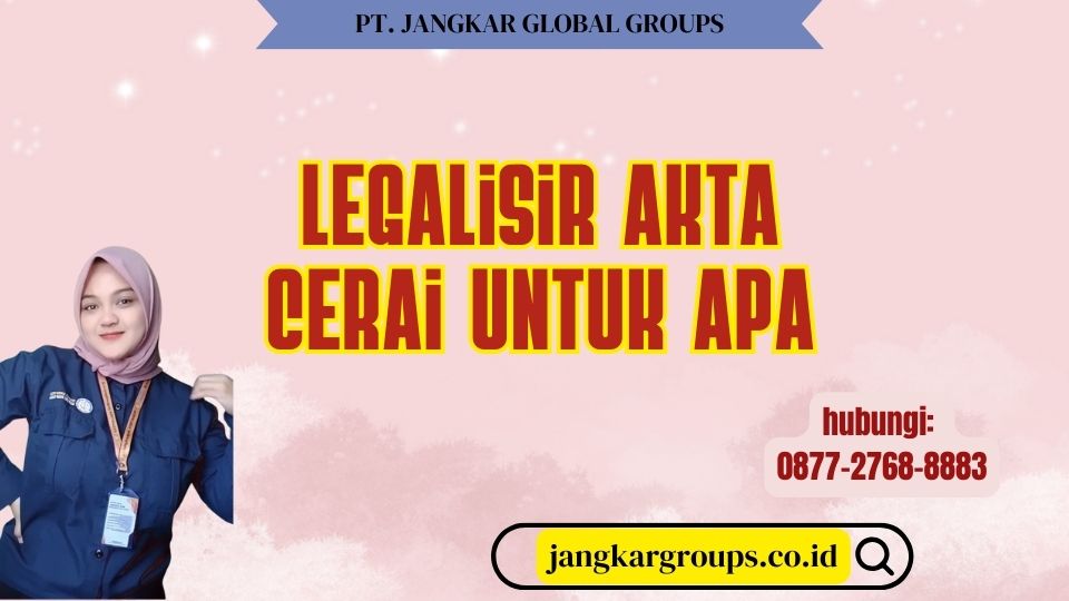 Legalisir Akta Cerai Untuk Apa