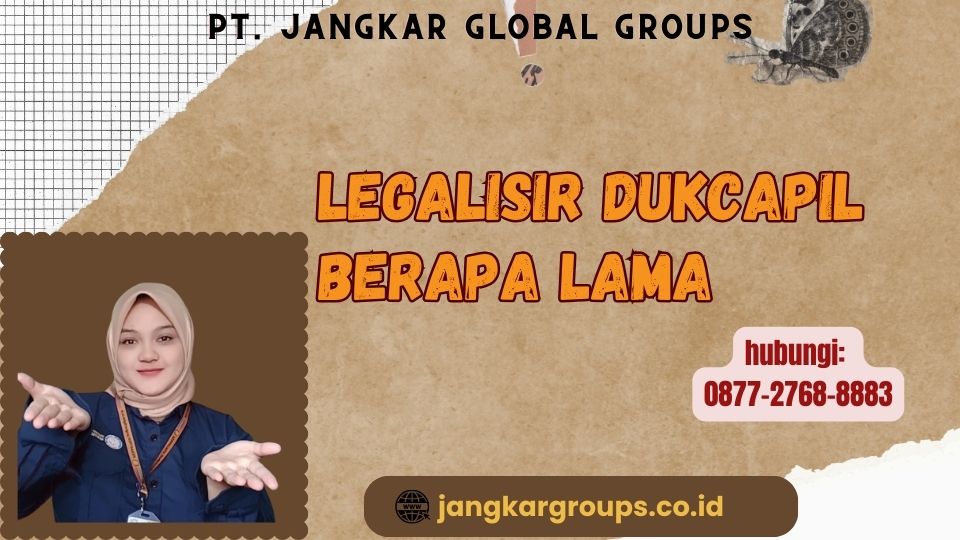 Legalisir Dukcapil Berapa Lama