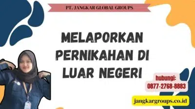 Melaporkan Pernikahan Di Luar Negeri