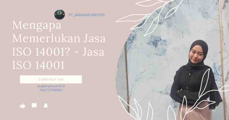 Mengapa Memerlukan Jasa ISO 14001? - Jasa ISO 14001