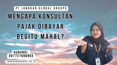 Mengapa konsultan Pajak dibayar begitu mahal
