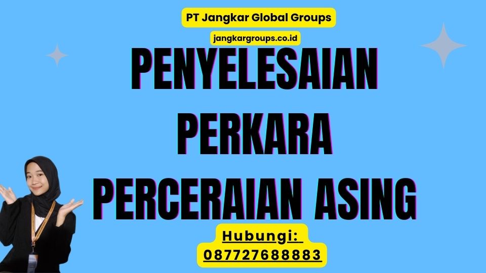 PENYELESAIAN PERKARA PERCERAIAN ASING