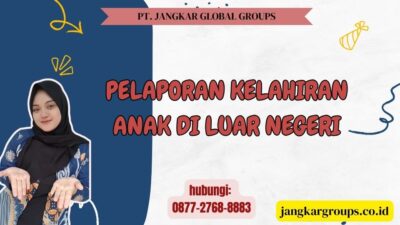 Pelaporan Kelahiran Anak Di Luar Negeri