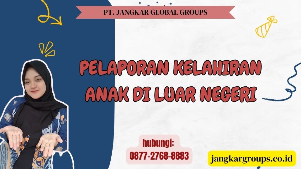 Pelaporan Kelahiran Anak Di Luar Negeri