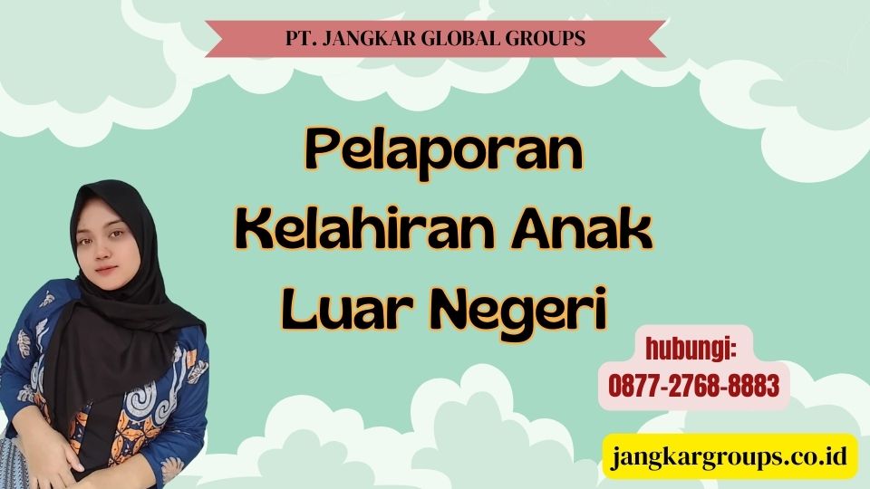 Pelaporan Kelahiran Anak Luar Negeri