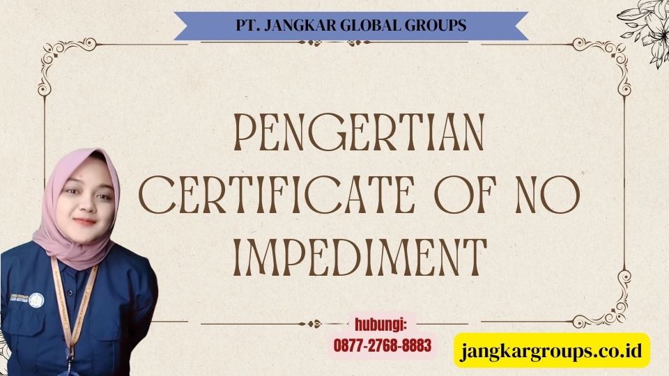 Pengertian Certificate Of No Impediment