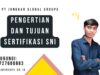 Pengertian Dan Tujuan Sertifikasi SNI