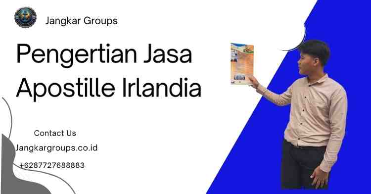 Pengertian Jasa Apostille Irlandia