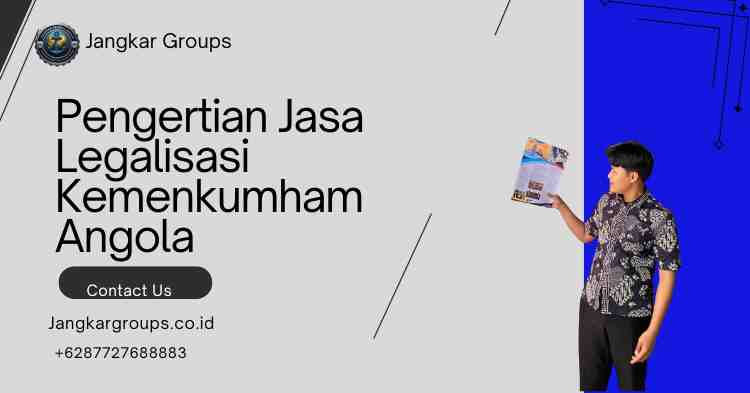 Pengertian Jasa Legalisasi Kemenkumham Angola