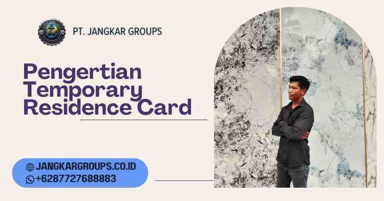 Pengertian Temporary Residence Card