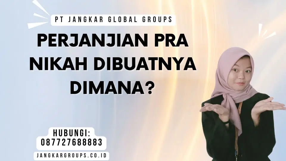 Perjanjian Pra Nikah Dibuatnya Dimana