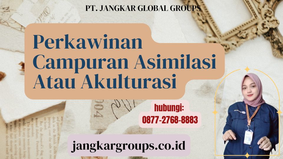 Perkawinan Campuran Asimilasi Atau Akulturasi