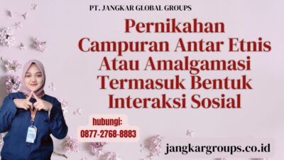 Pernikahan Campuran Antar Etnis Atau Amalgamasi Termasuk Bentuk Interaksi Sosial